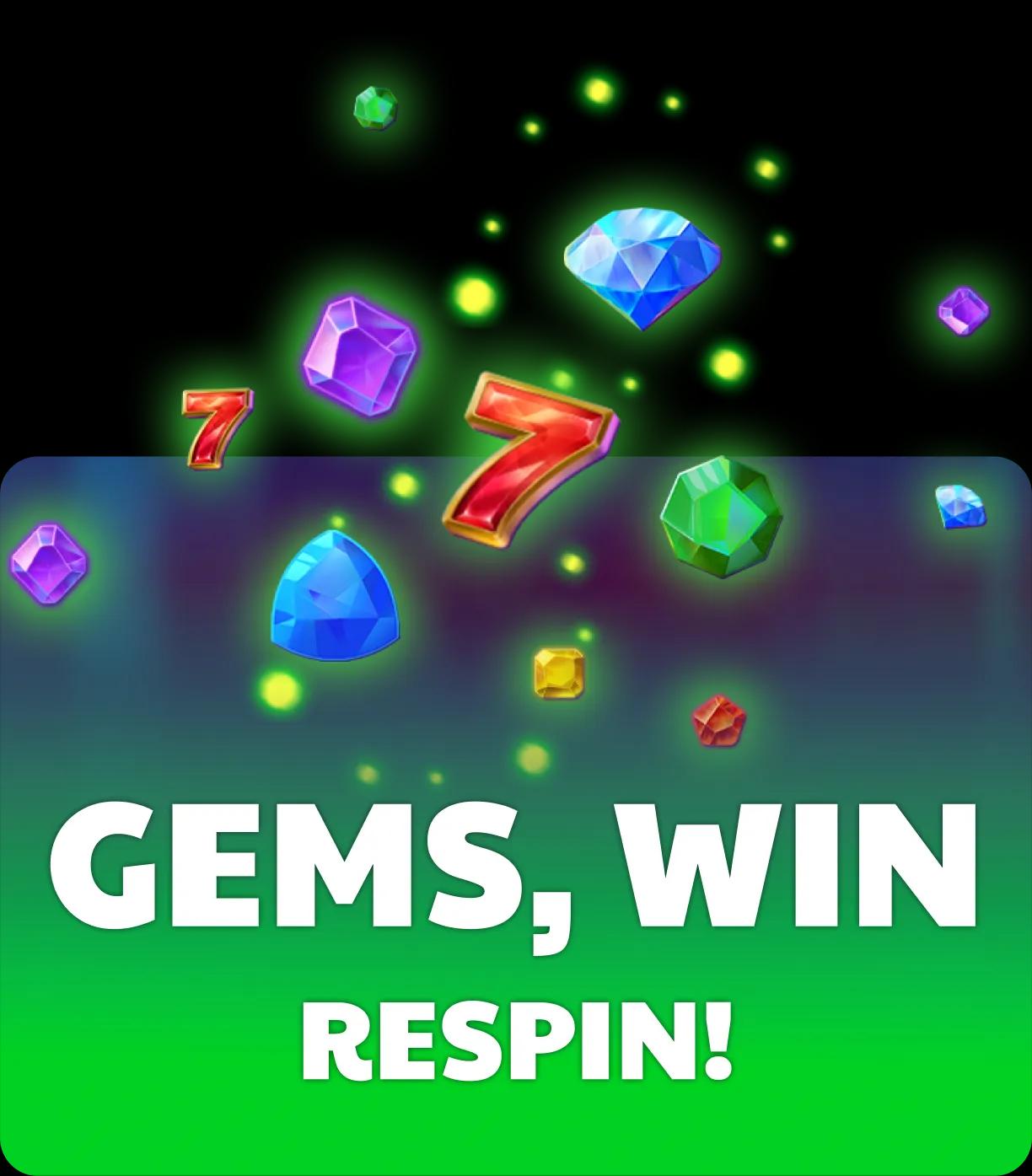 Gems, Win, Respin!